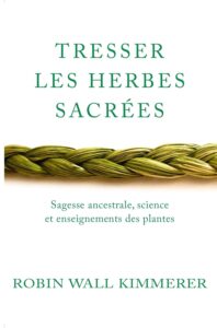 Tresser les herbes sacrées: Sagesse ancestrale, science et enseignements des plantes